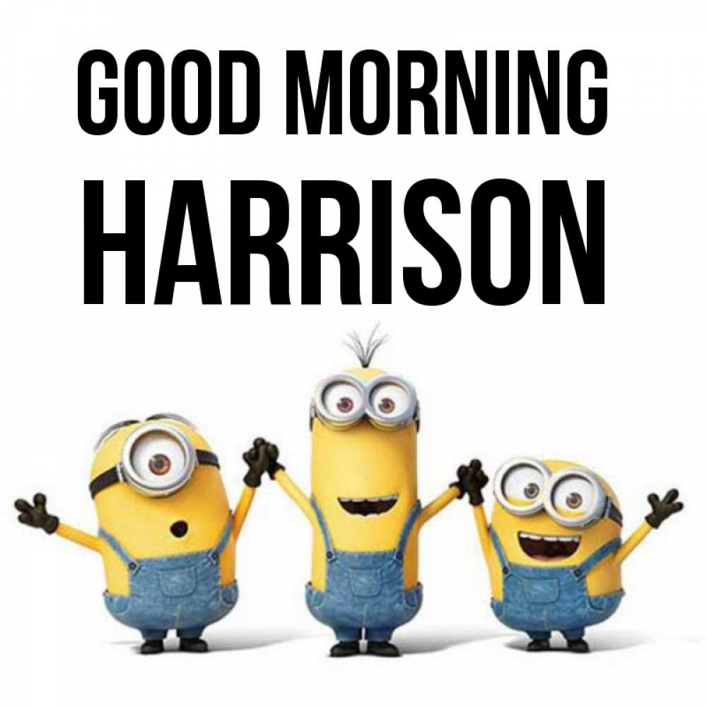 Greetings card с именем, Harrison Good morning бодренького утра Greetings with text for free download 
