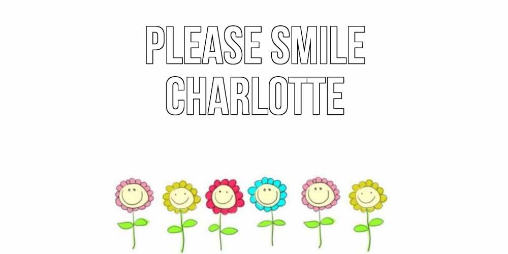 Greetings card с именем, Charlotte Please smile улыбка, цветы Greetings with text for free download 