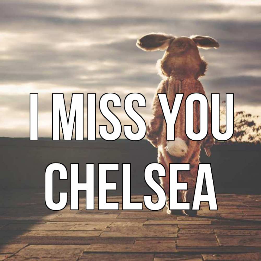 Greetings card с именем, Chelsea I miss you даже в костюме зайца Greetings with text for free download 