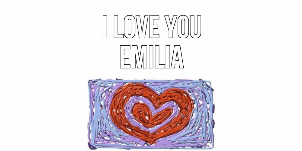 Greetings card с именем, Emilia I love you сердце Greetings with text for free download 