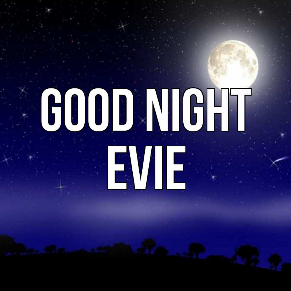 Greetings card с именем, Evie Good night ночное небо и лесная опушка при свете луны Greetings with text for free download 