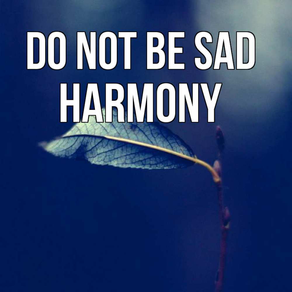Greetings card с именем, Harmony Do not be sad растение Greetings with text for free download 