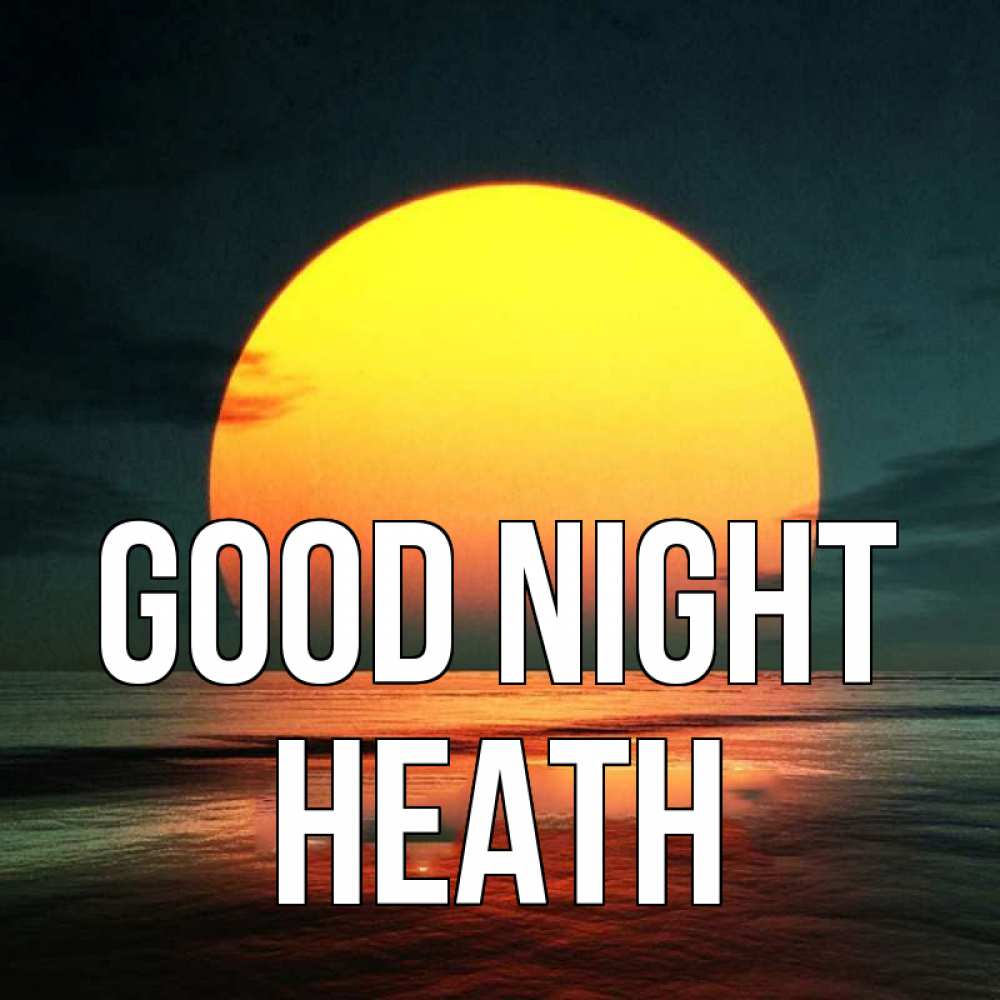 Greetings card с именем, Heath Good night огромный диск солнц Greetings with text for free download 
