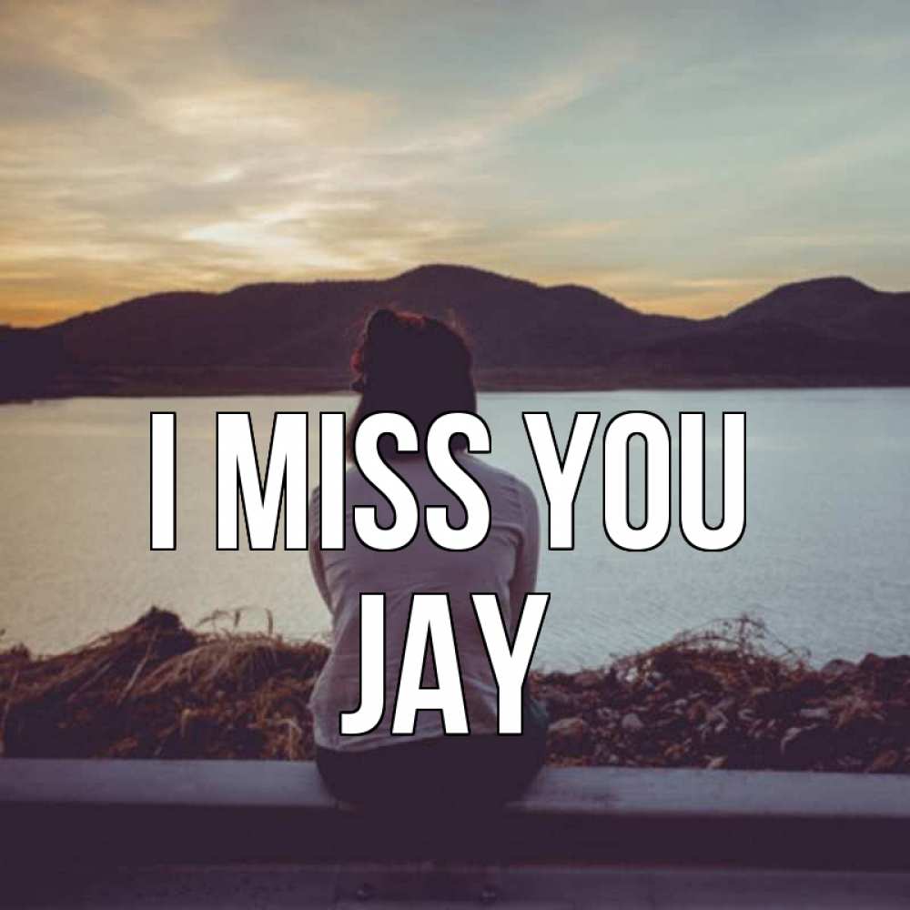 Greetings card с именем, Jay I miss you я уже соскучилась Greetings with text for free download 