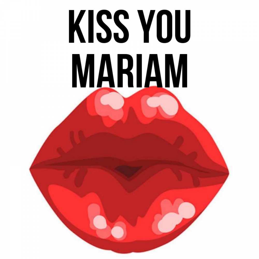 Greetings card с именем, Mariam Kiss you отправить открытку с поцелуем бесплатно и скачать для парня Greetings with text for free download 