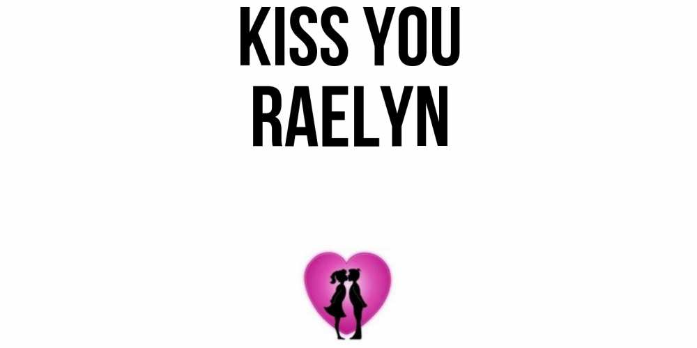 Greetings card с именем, Raelyn Kiss you поцелуй Greetings with text for free download 