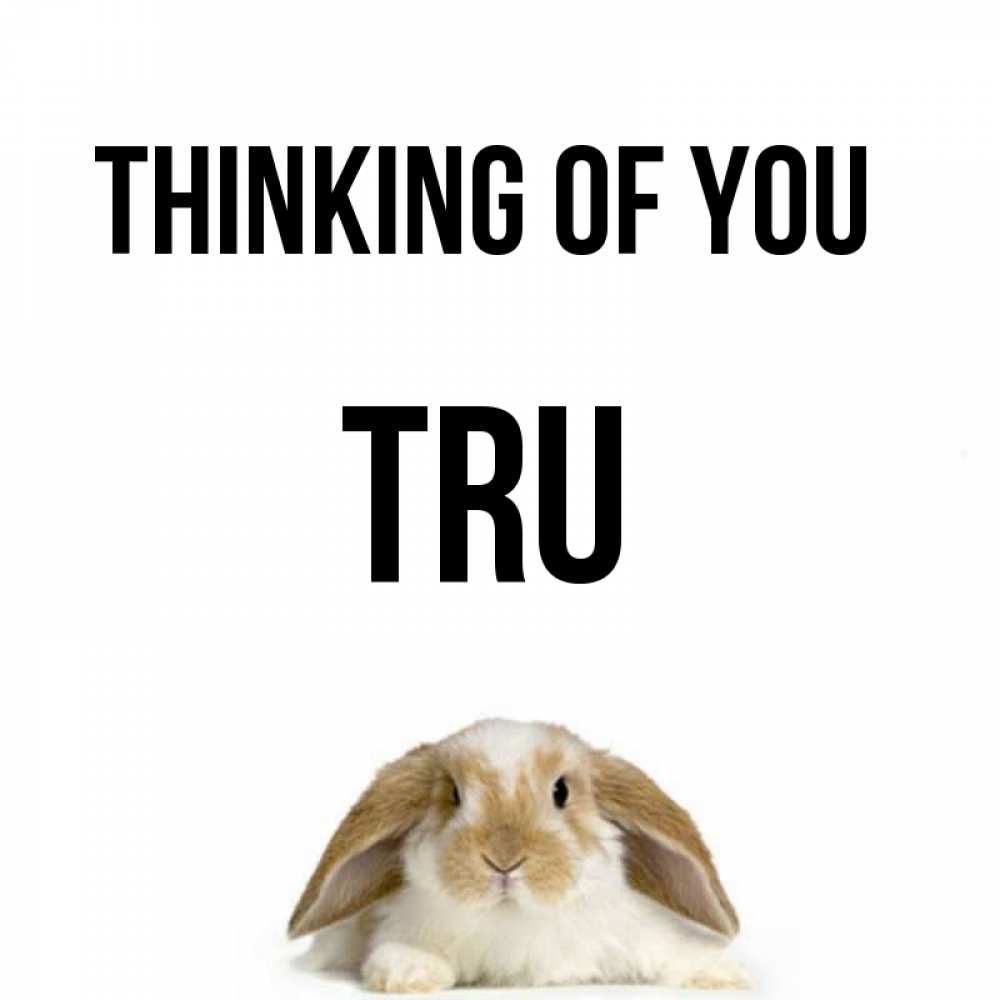 Greetings card с именем, Tru Thinking of you подписать своими руками онлайн Greetings with text for free download 