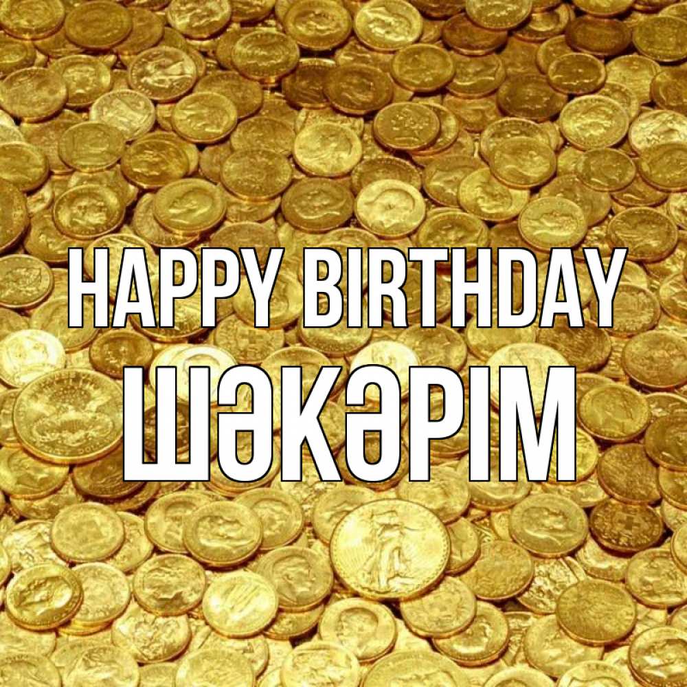 Greetings card с именем, ШӘКӘРІМ Happy Birthday с пожеланием разбогатеть Greetings with text for free download 