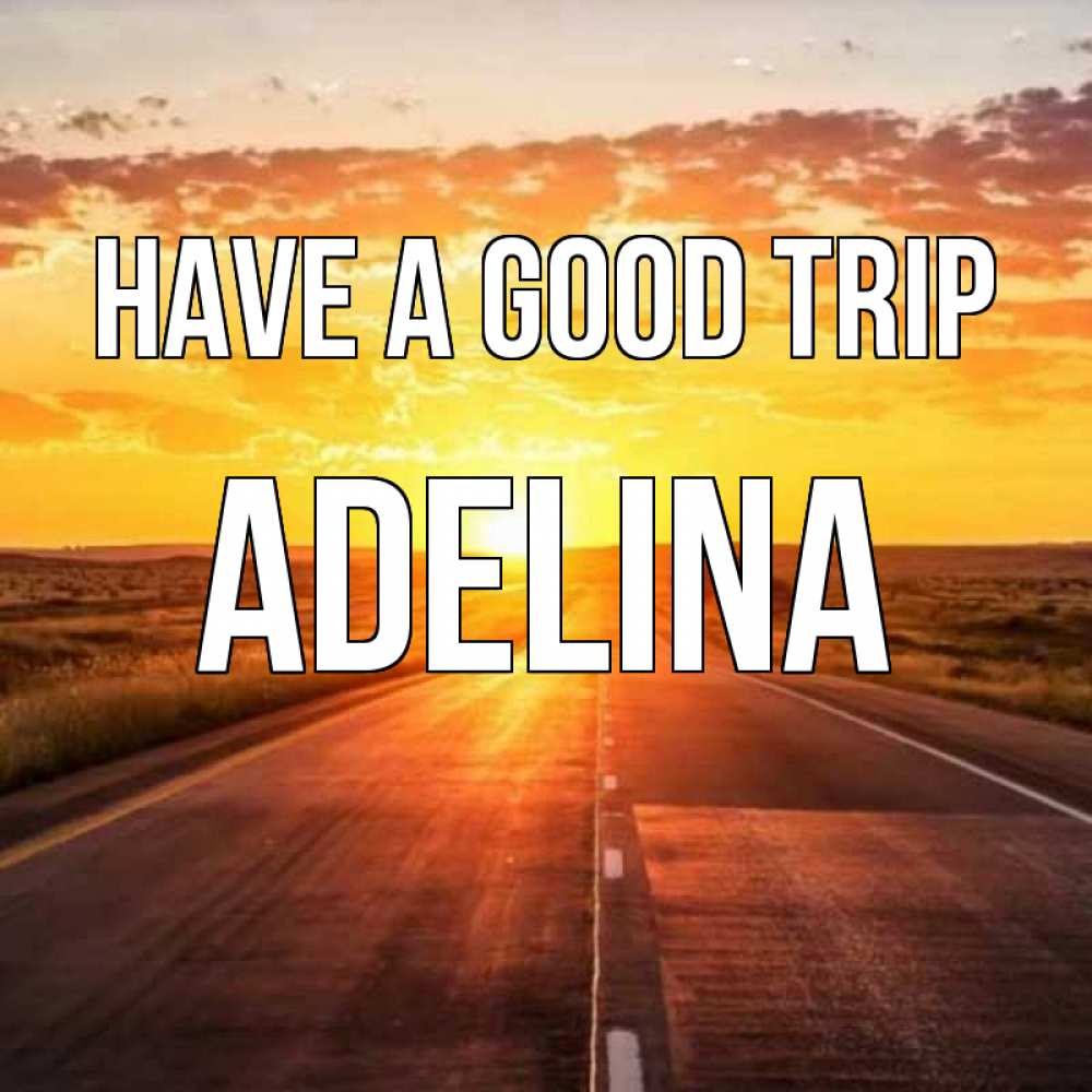 Greetings card с именем, Adelina Have a good trip солнечный свет, закат Greetings with text for free download 