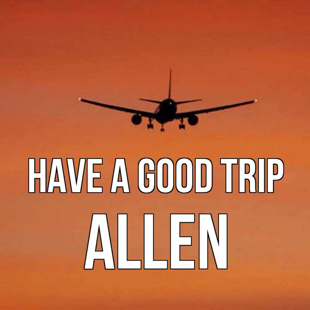 Greetings card с именем, Allen Have a good trip силуэт самолета Greetings with text for free download 
