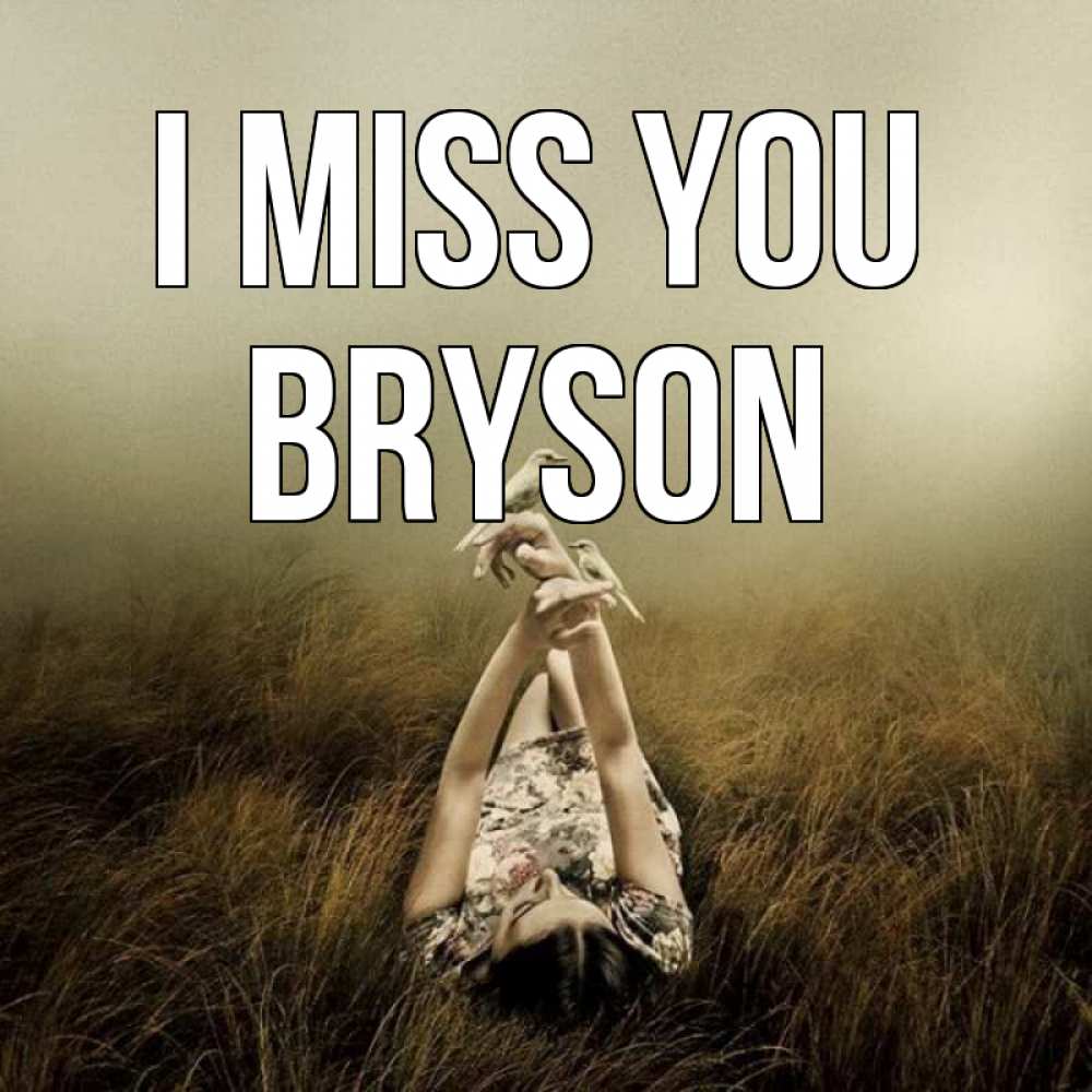 Greetings card с именем, Bryson I miss you девушка с голубями Greetings with text for free download 