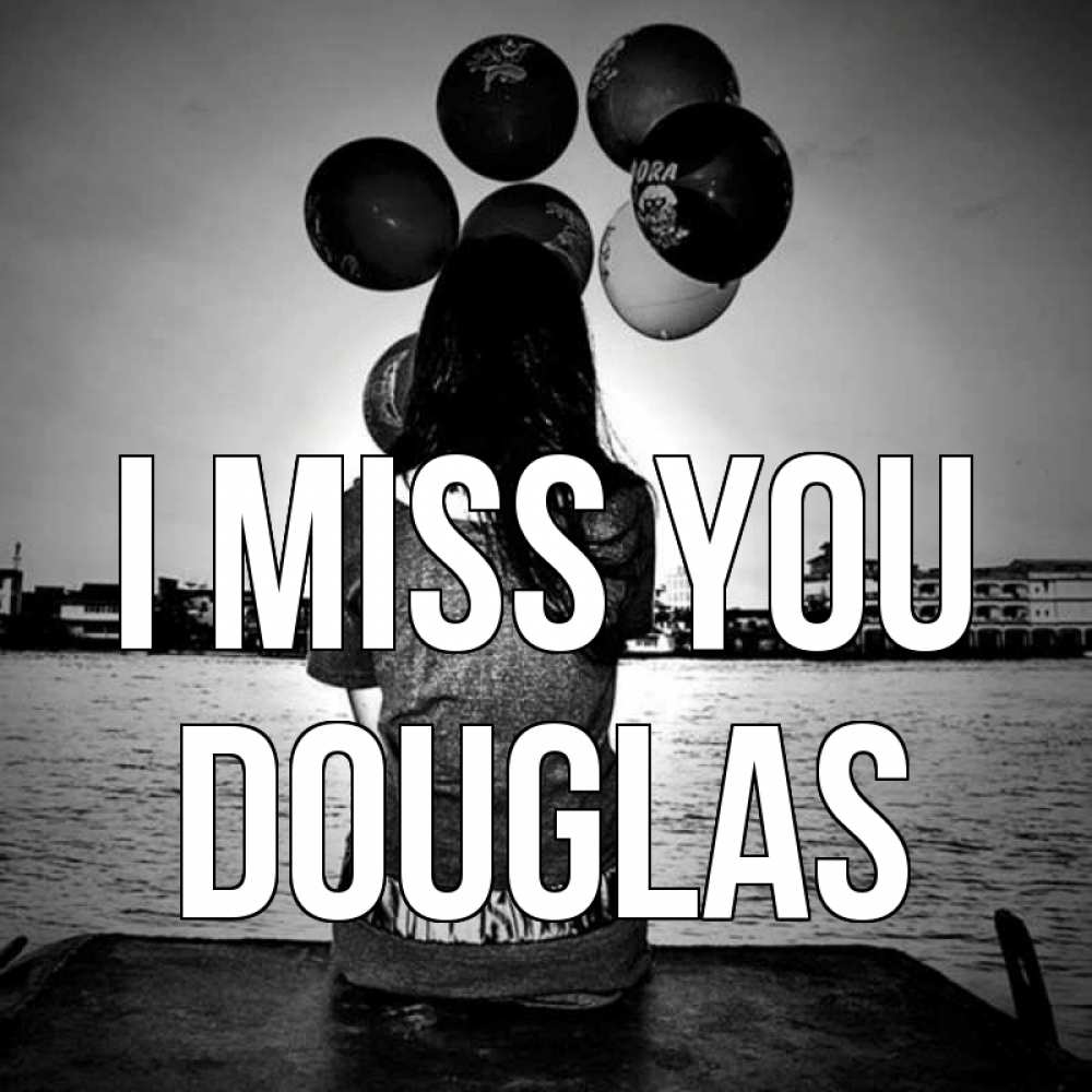 Greetings card с именем, Douglas I miss you девушка на мосту 1 Greetings with text for free download 