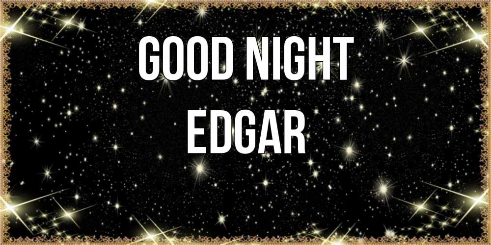 Greetings card с именем, Edgar Good night засыпаем под звездами Greetings with text for free download 