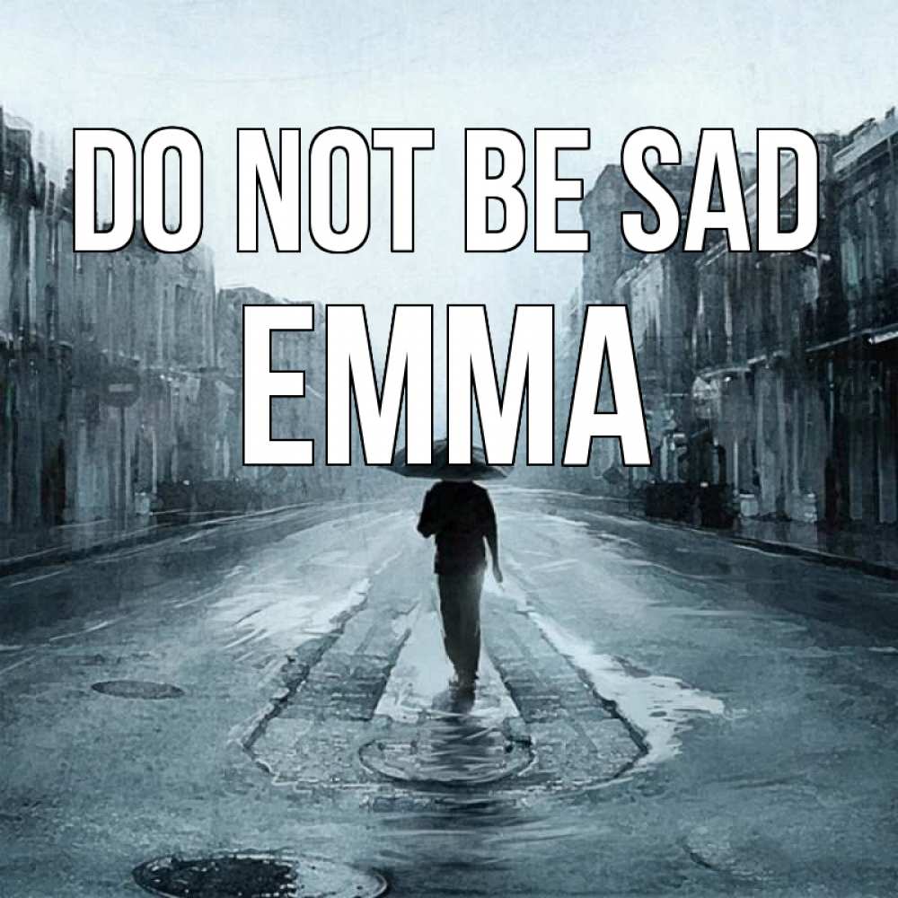 Greetings card с именем, Emma Do not be sad опустевшая улица Greetings with text for free download 