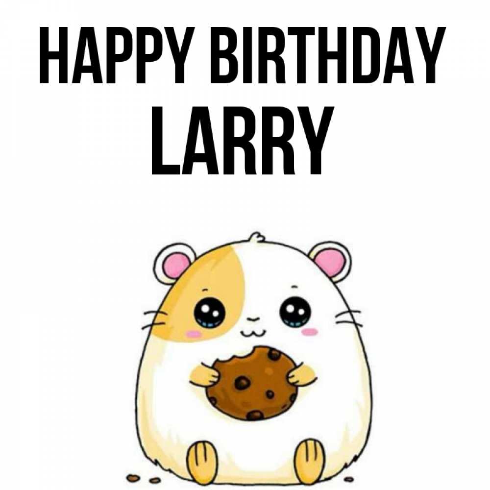Greetings card с именем, Larry Happy Birthday с днюхой Greetings with text for free download 