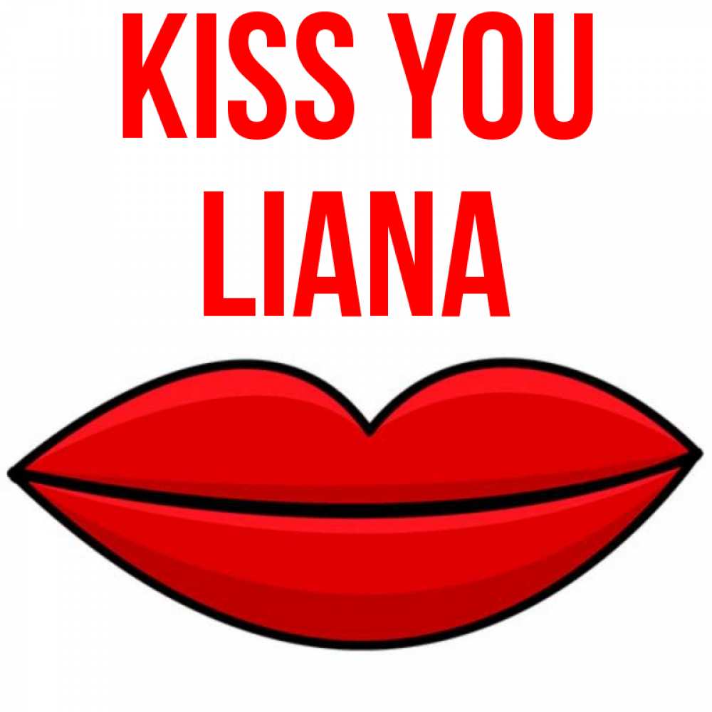 Greetings card с именем, Liana Kiss you губы векторные Greetings with text for free download 