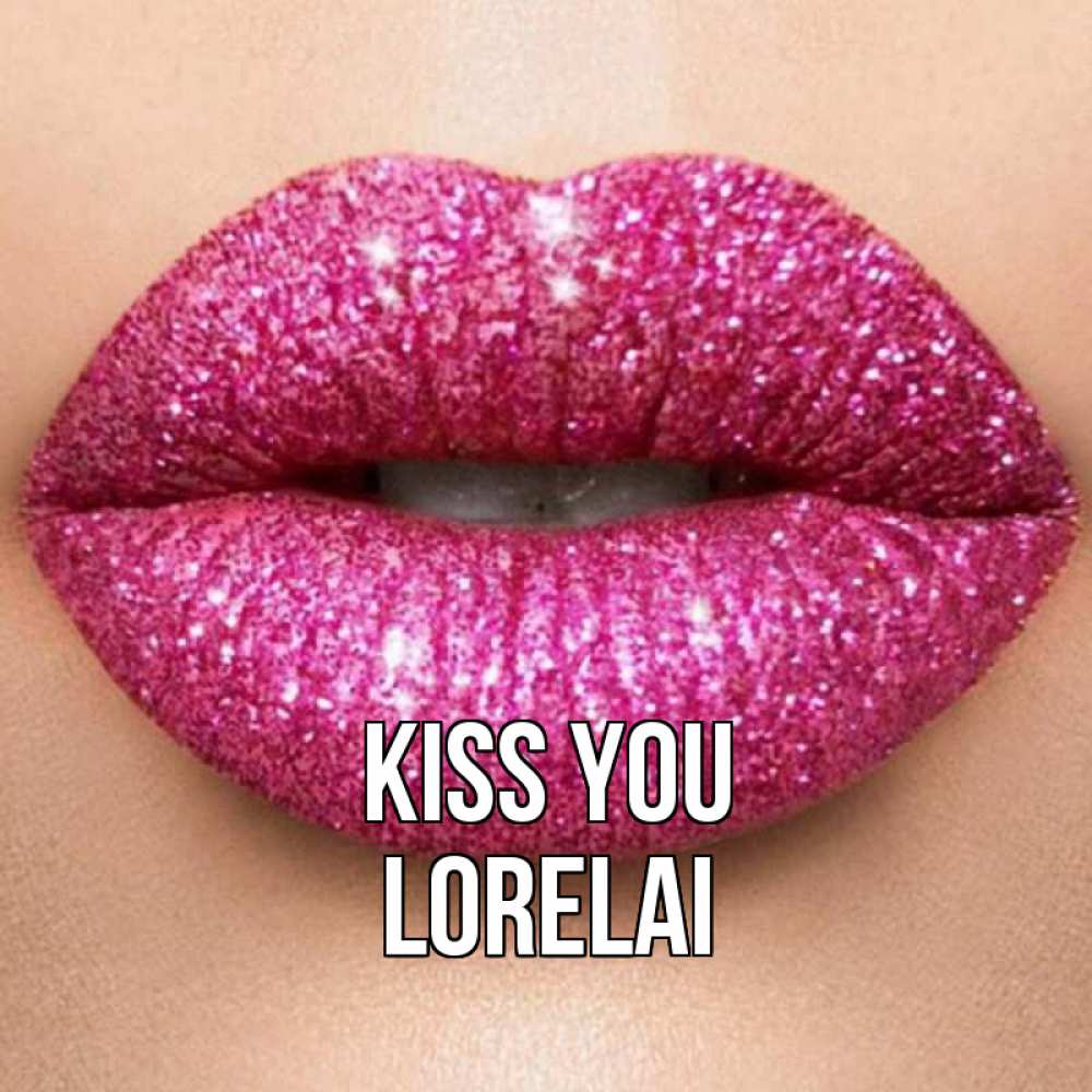 Greetings card с именем, Lorelai Kiss you поцелуй с подписью для парня Greetings with text for free download 
