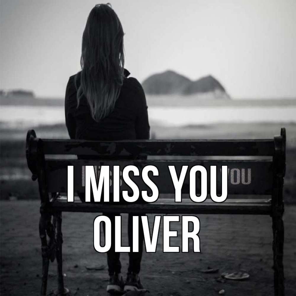 Greetings card с именем, Oliver I miss you девушка одна Greetings with text for free download 