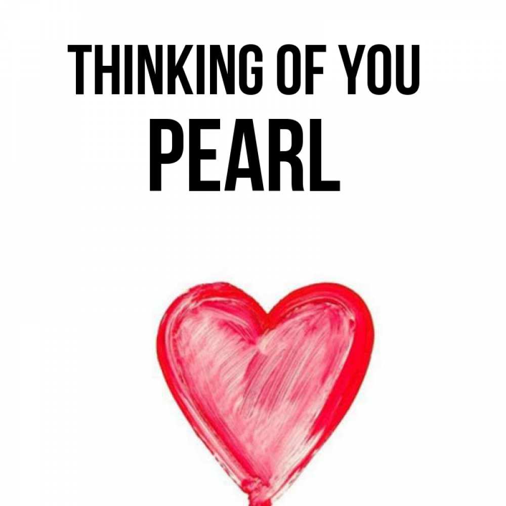 Greetings card с именем, Pearl Thinking of you для влюбленных Greetings with text for free download 