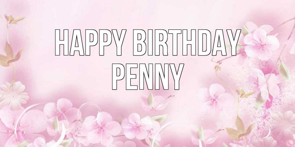 Greetings card с именем, Penny Happy Birthday нежные цветы Greetings with text for free download 