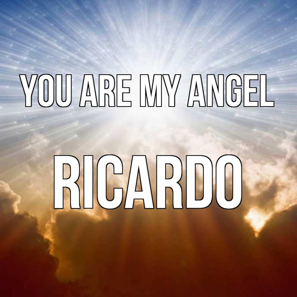 Greetings card с именем, Ricardo You are my angel ангельский свет на небе Greetings with text for free download 