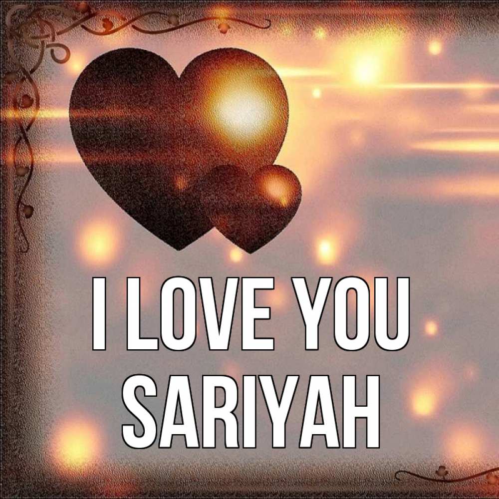 Greetings card с именем, Sariyah I love you рамочка Greetings with text for free download 