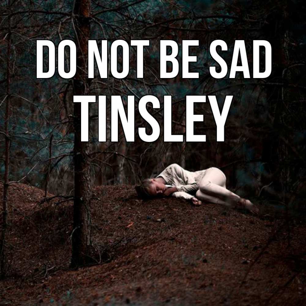 Greetings card с именем, Tinsley Do not be sad лес Greetings with text for free download 