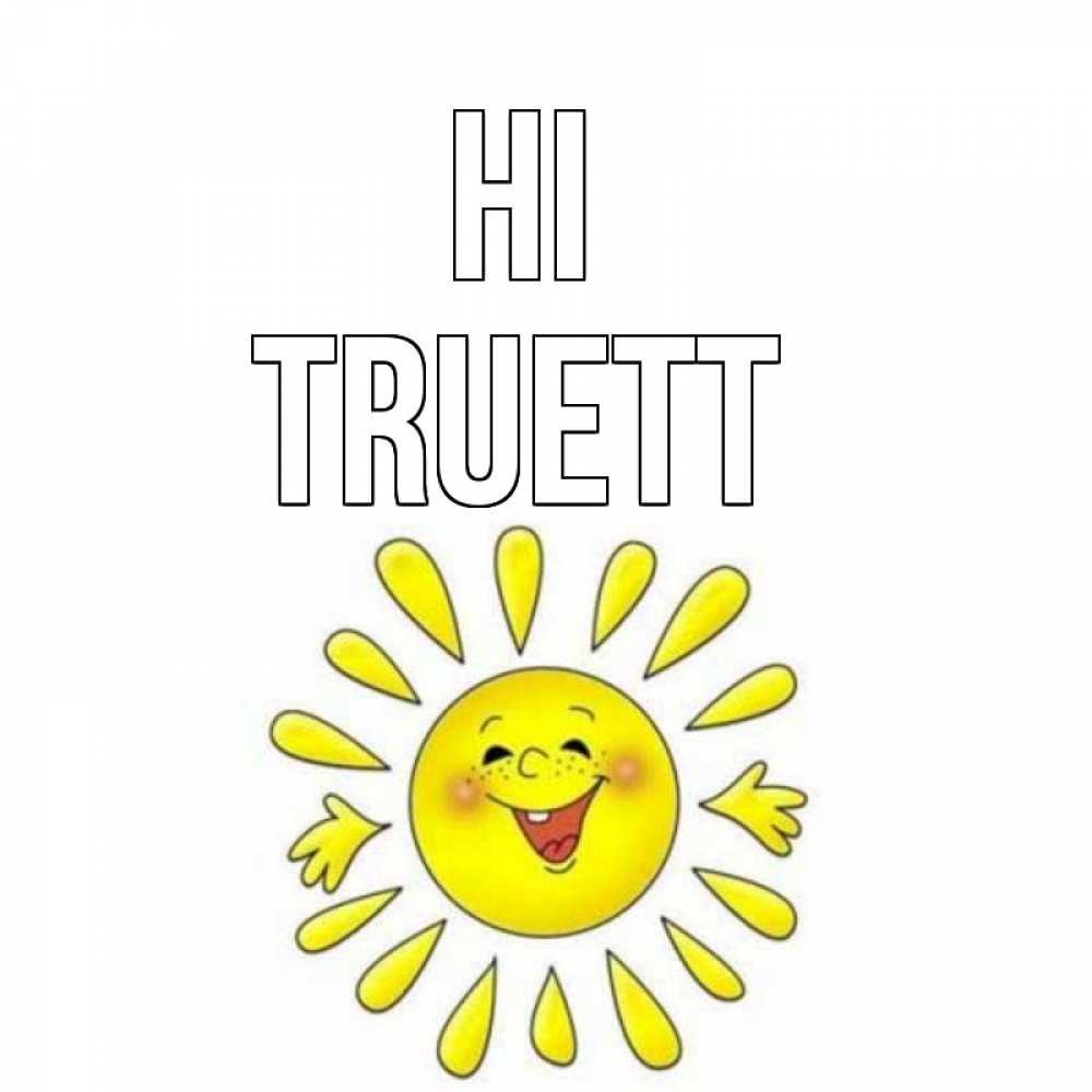 Greetings card с именем, Truett Hi солнце Greetings with text for free download 