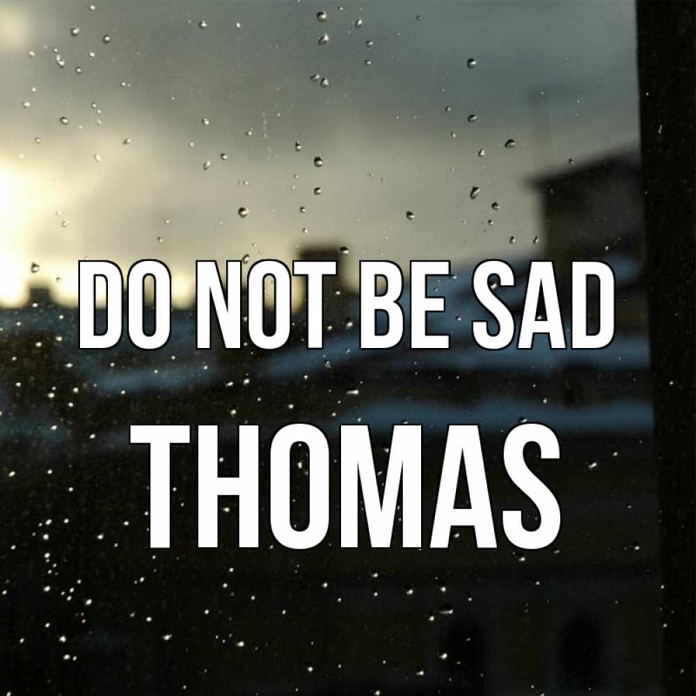 Greetings card с именем, Thomas Do not be sad вид на крыши Greetings with text for free download 