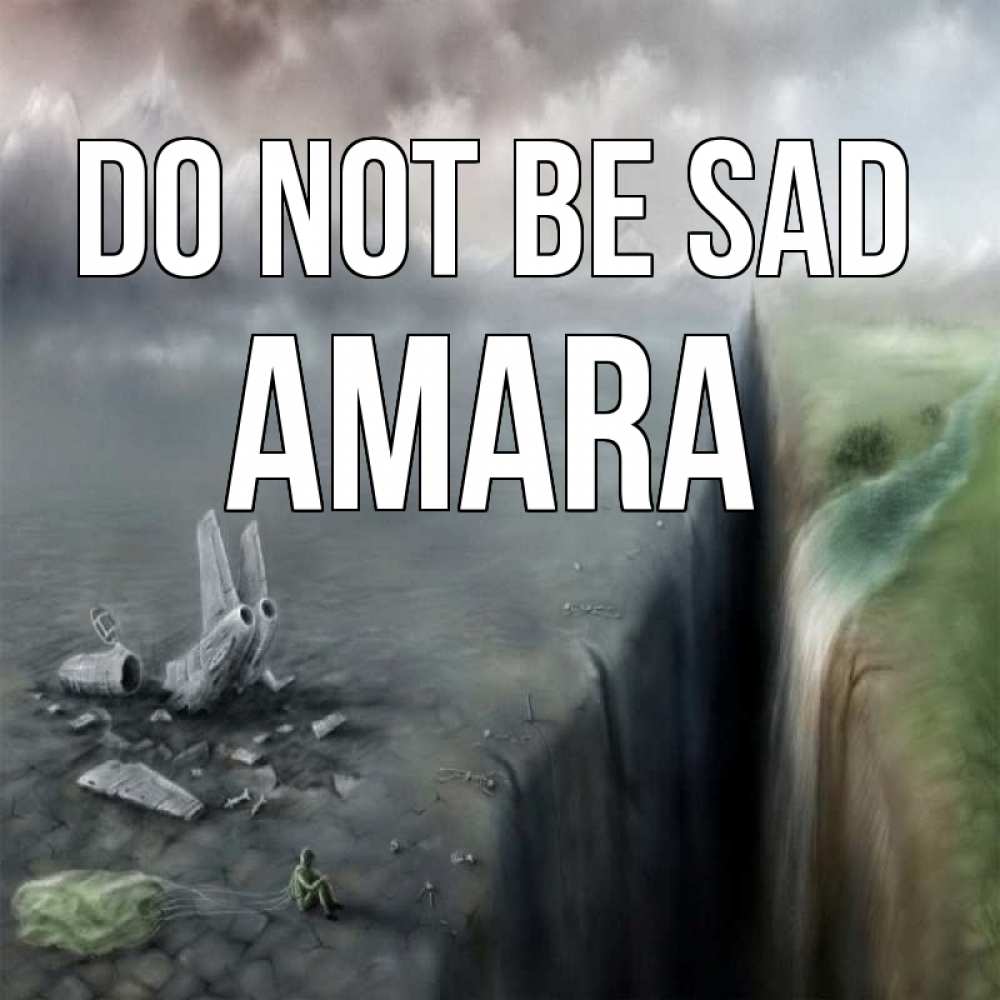 Greetings card с именем, Amara Do not be sad все спаслись. Greetings with text for free download 