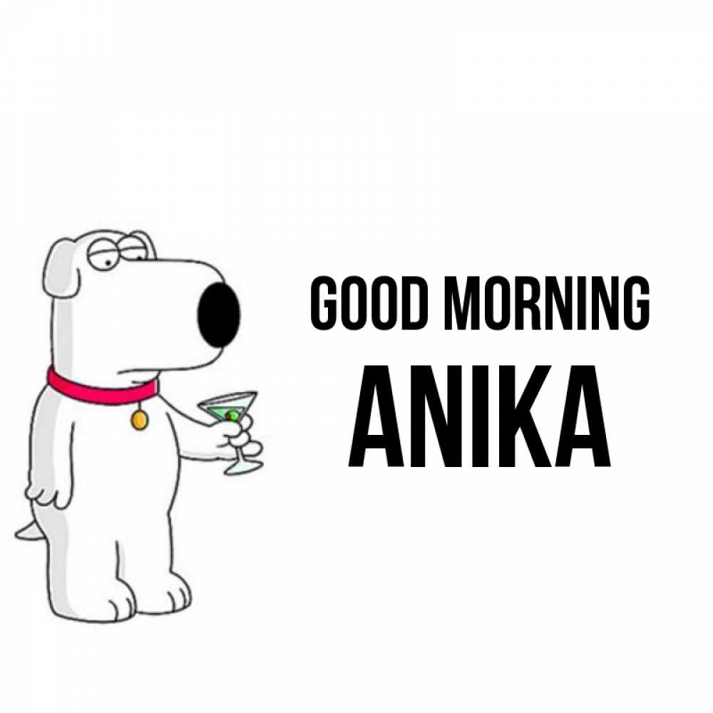 Greetings card с именем, Anika Good morning герои мультфильмов белый пес Greetings with text for free download 