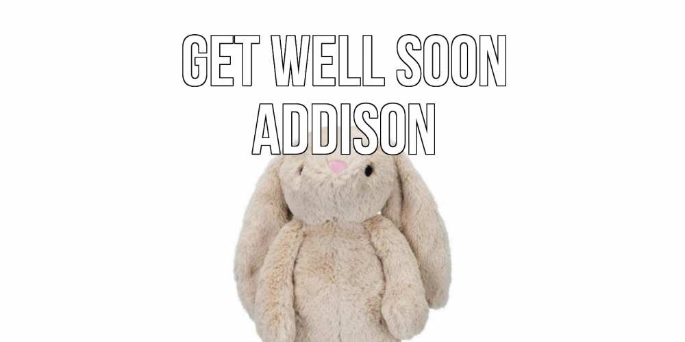 Greetings card с именем, Addison Get well soon не болей Greetings with text for free download 