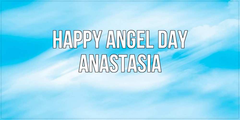 Greetings card с именем, Anastasia happy angel day небо на день ангела Greetings with text for free download 