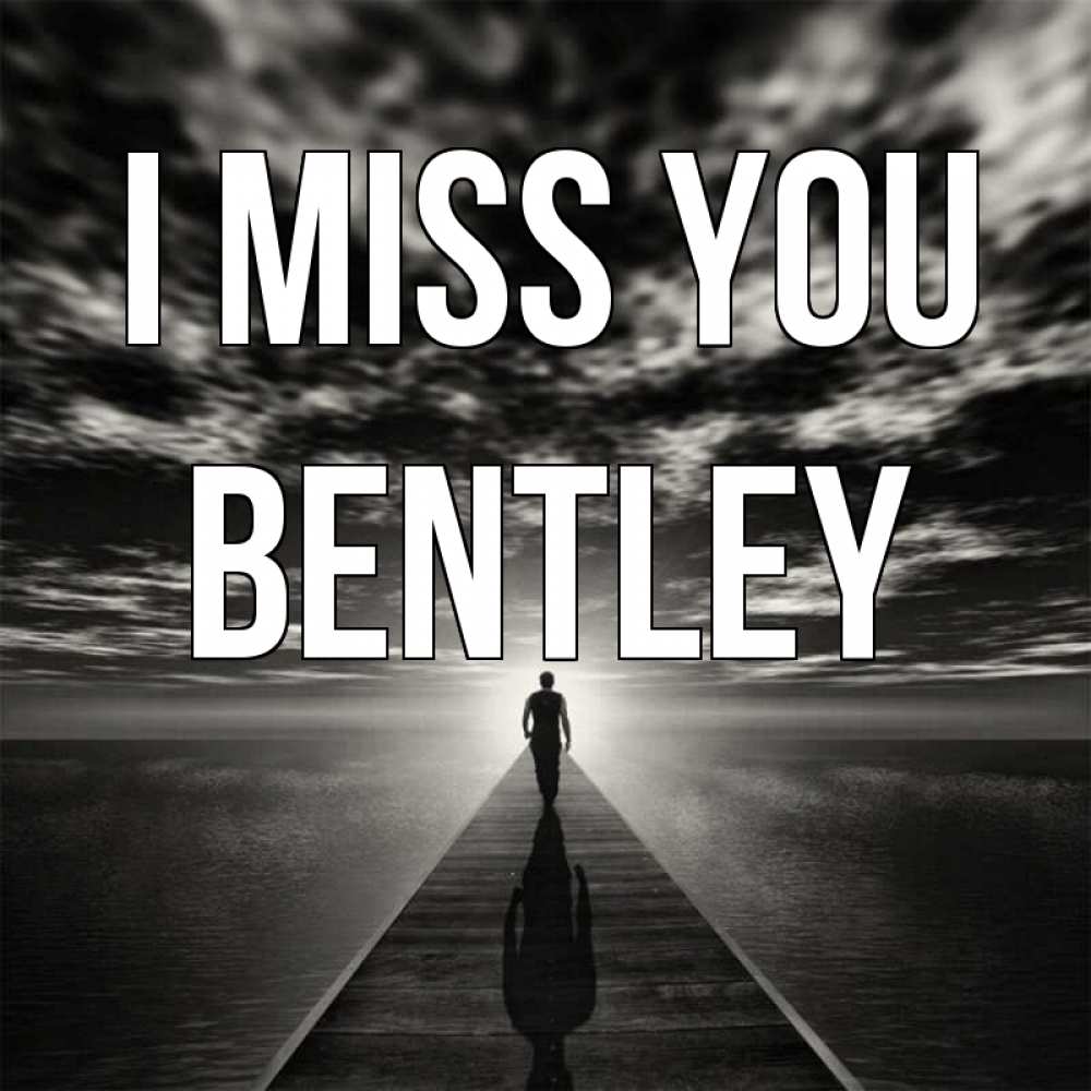 Greetings card с именем, Bentley I miss you к тебе Greetings with text for free download 