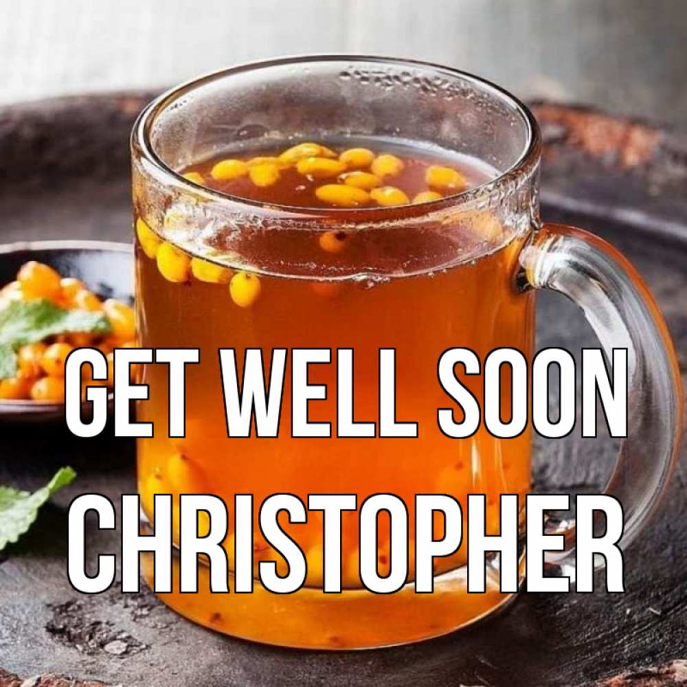 Greetings card с именем, Christopher Get well soon лекарство от простуды Greetings with text for free download 