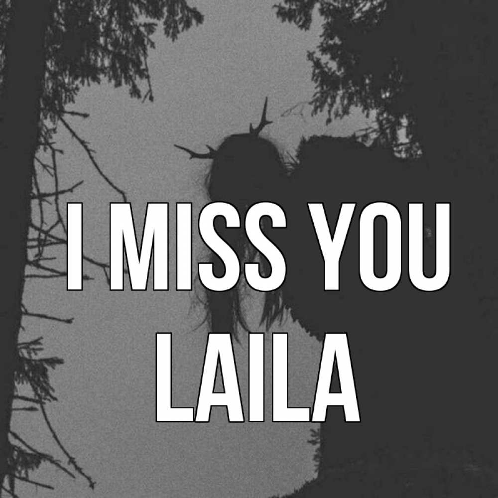 Greetings card с именем, Laila I miss you пугаю Greetings with text for free download 