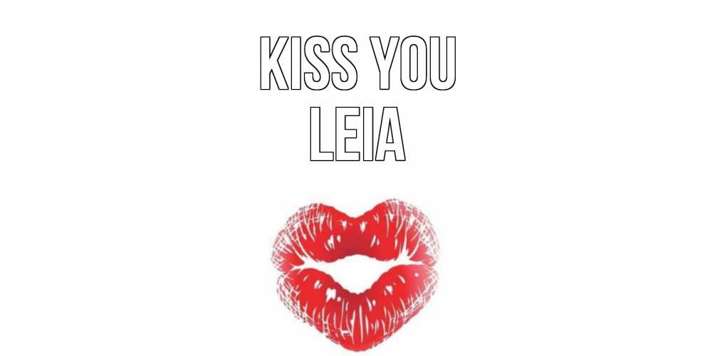 Greetings card с именем, Leia Kiss you поцелуй Greetings with text for free download 