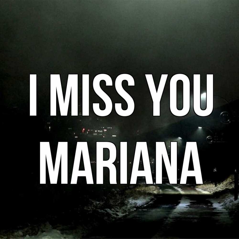 Greetings card с именем, Mariana I miss you окраина города Greetings with text for free download 
