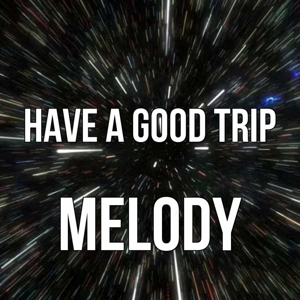 Greetings card с именем, Melody Have a good trip туннель Greetings with text for free download 
