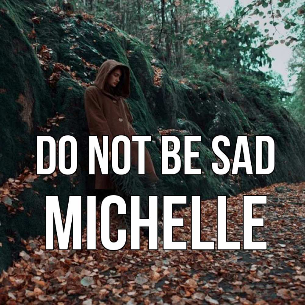Greetings card с именем, Michelle Do not be sad осенний лес Greetings with text for free download 