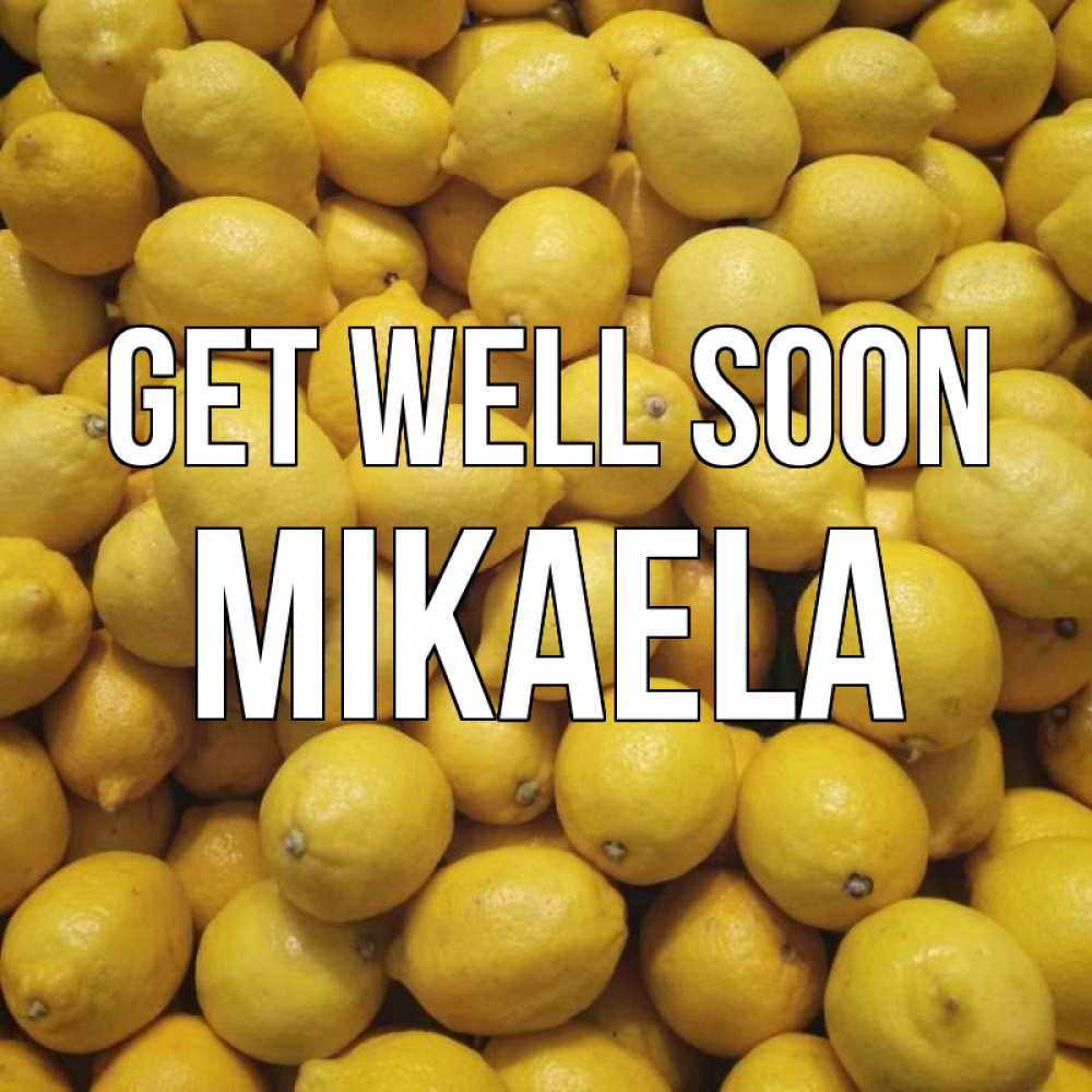 Greetings card с именем, Mikaela Get well soon это точно поможет Greetings with text for free download 