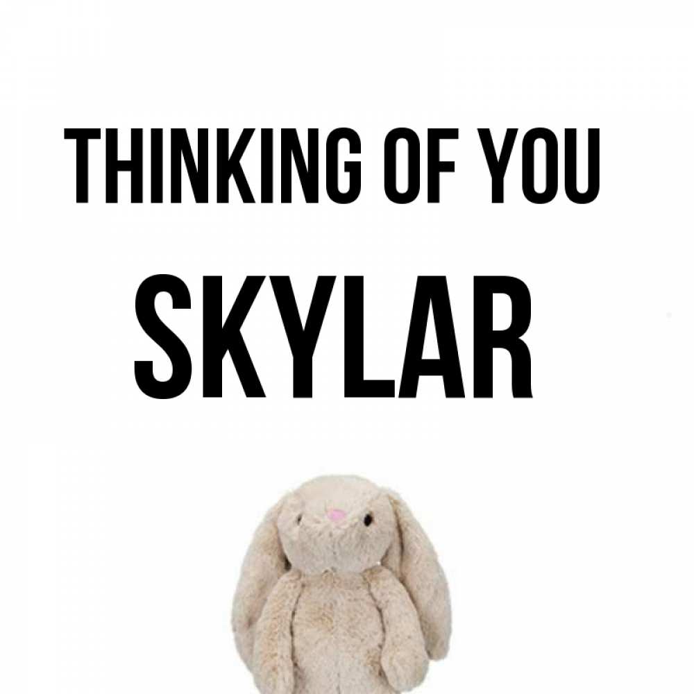 Greetings card с именем, Skylar Thinking of you открытки с текстами и подписями Greetings with text for free download 