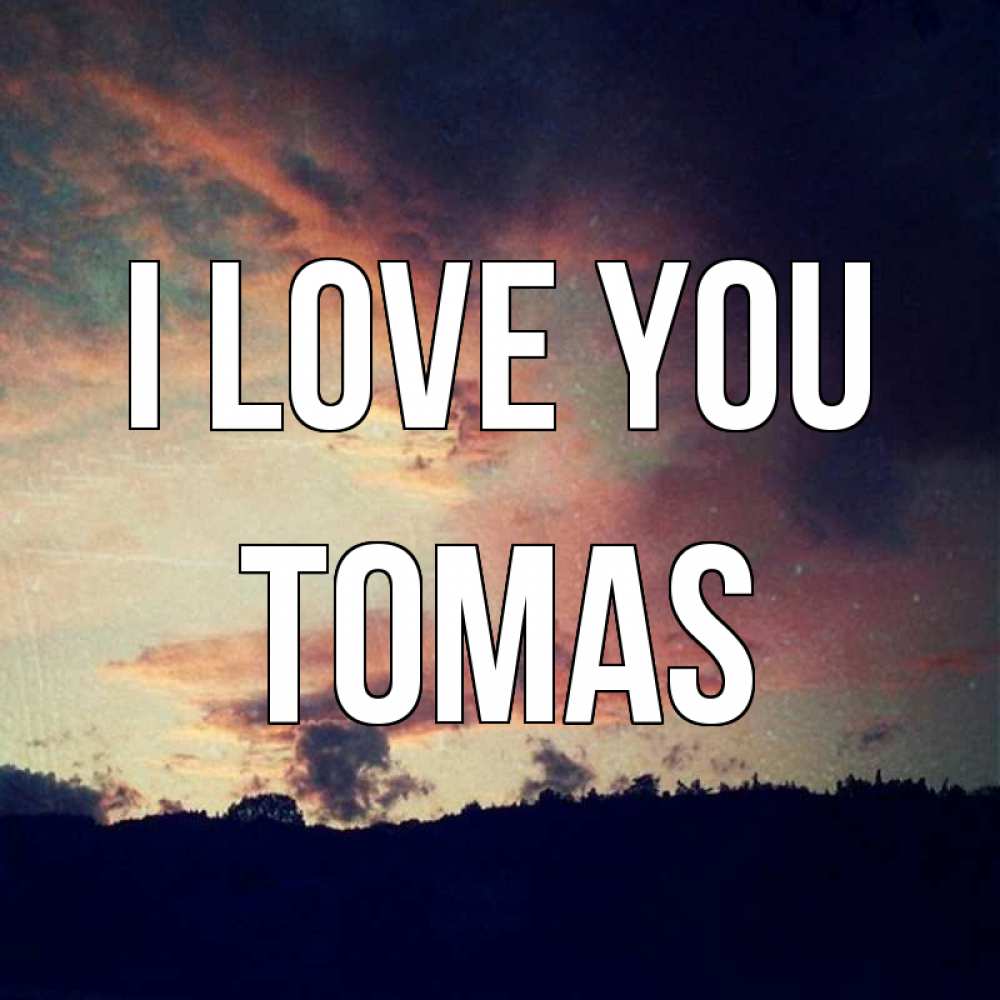 Greetings card с именем, Tomas I love you закат Greetings with text for free download 