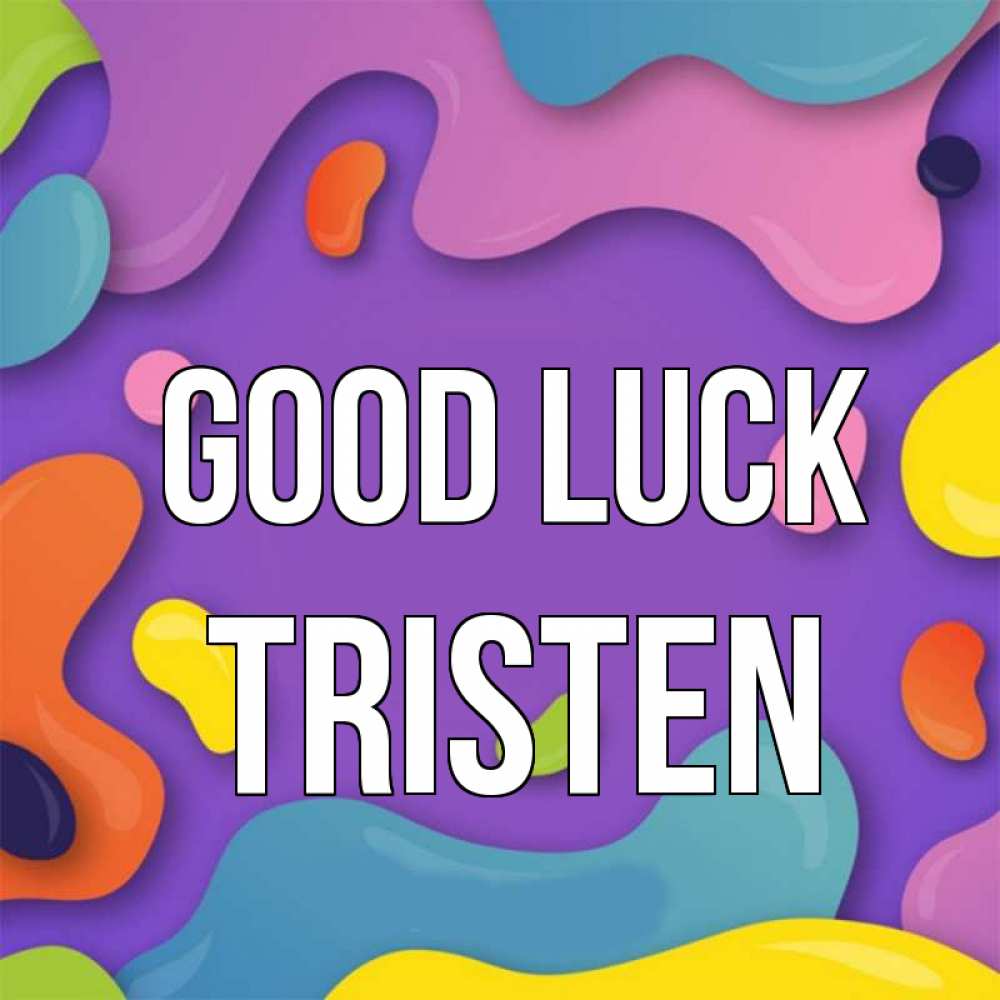 Greetings card с именем, Tristen Good luck абстрактное что то Greetings with text for free download 