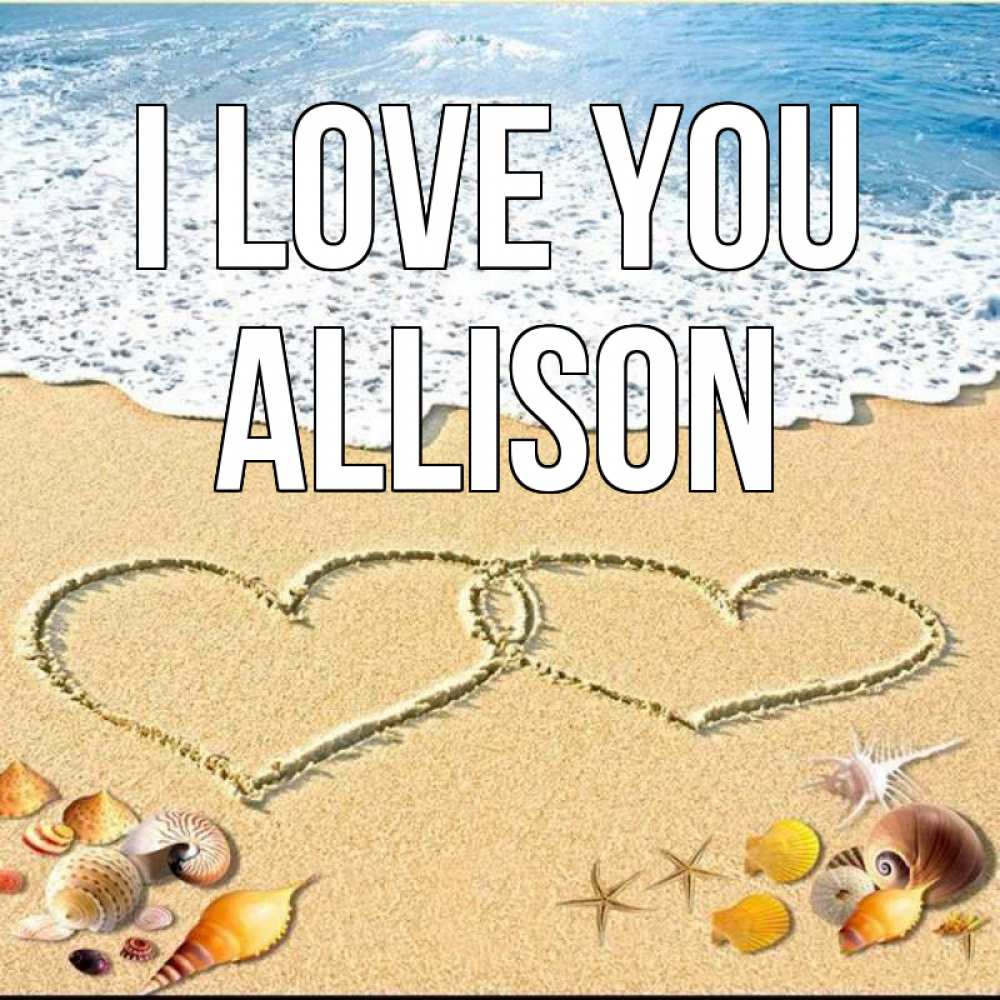 Greetings card с именем, Allison I love you ракушки Greetings with text for free download 