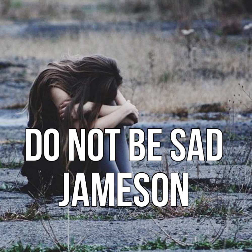 Greetings card с именем, Jameson Do not be sad длинные волосы и камни Greetings with text for free download 