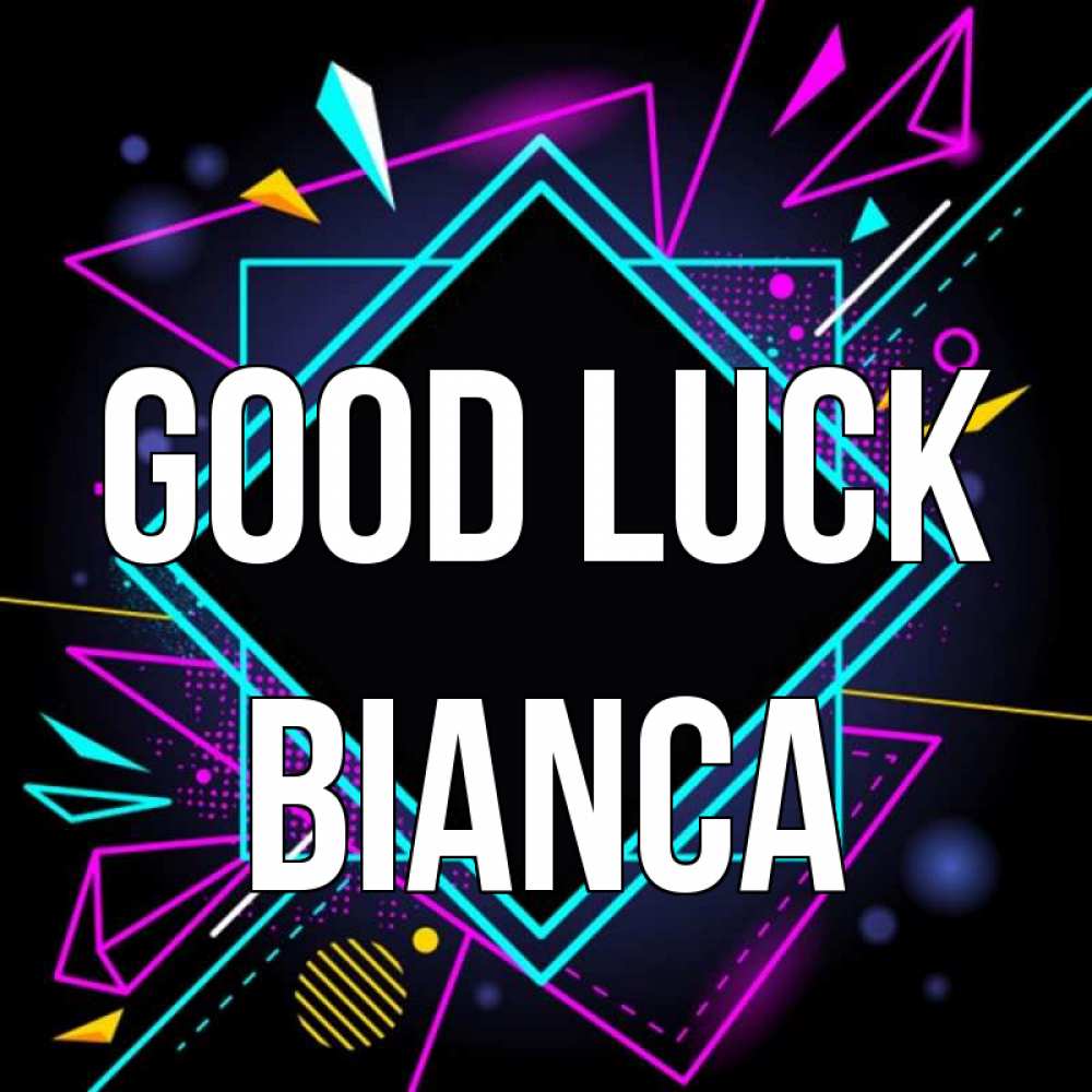 Greetings card с именем, Bianca Good luck рамочки Greetings with text for free download 