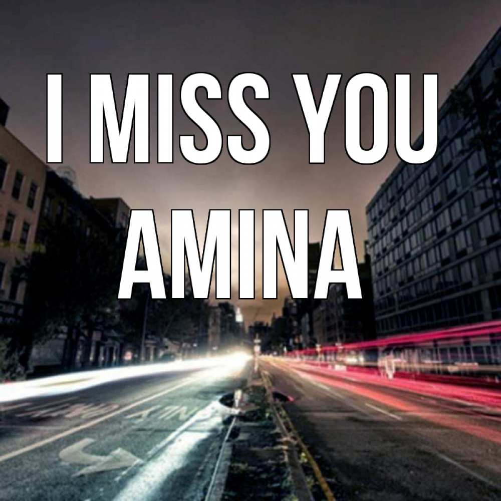 Greetings card с именем, Amina I miss you приезжай Greetings with text for free download 