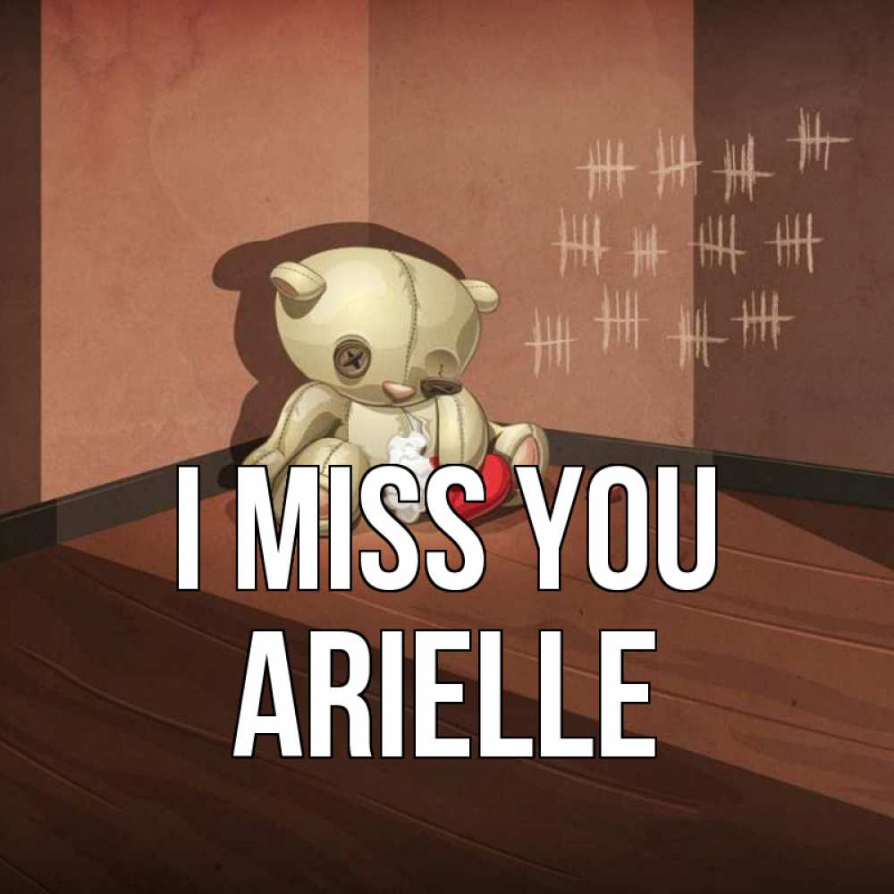 Greetings card с именем, Arielle I miss you скорее ко мне Greetings with text for free download 