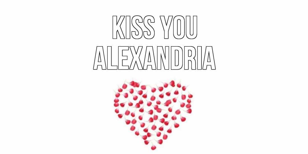 Greetings card с именем, Alexandria Kiss you сердце Greetings with text for free download 